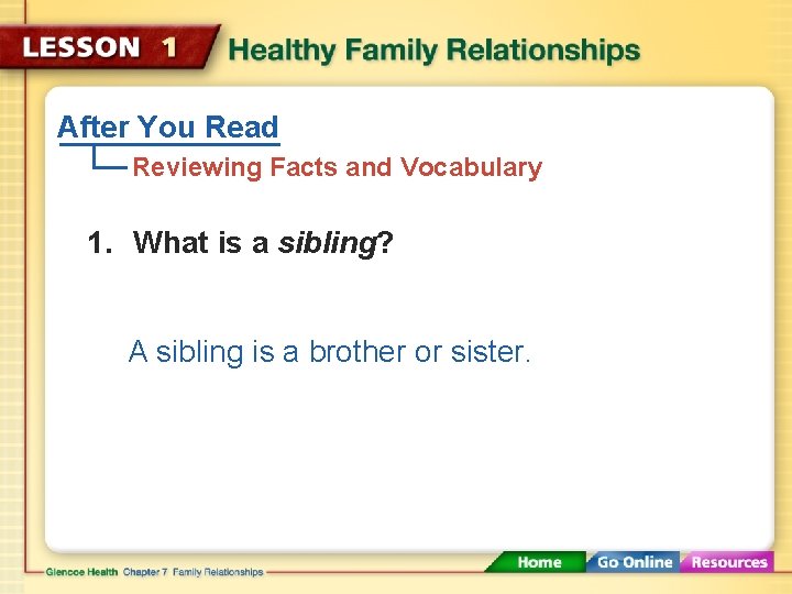 After You Read Reviewing Facts and Vocabulary 1. What is a sibling? A sibling