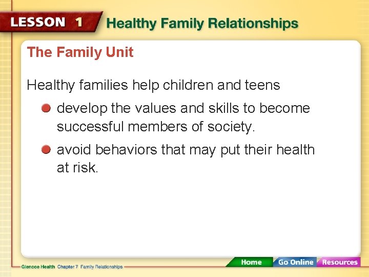 The Family Unit Healthy families help children and teens develop the values and skills
