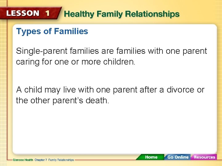 Types of Families Single-parent families are families with one parent caring for one or