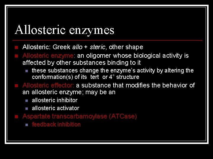 Allosteric enzymes n n Allosteric: Greek allo + steric, other shape Allosteric enzyme: an