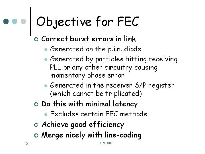 Objective for FEC ¢ Correct burst errors in link l l l ¢ Do