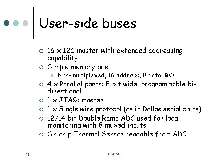User-side buses ¢ ¢ 16 x I 2 C master with extended addressing capability
