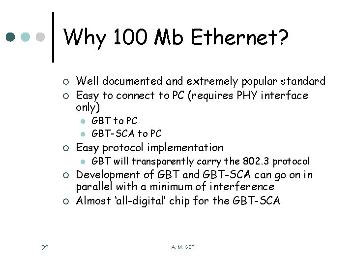 Why 100 Mb Ethernet? ¢ ¢ Well documented and extremely popular standard Easy to