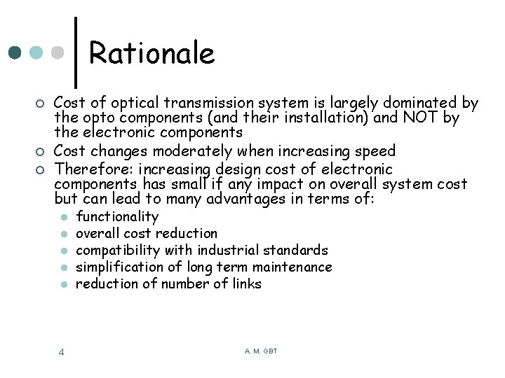 Rationale ¢ ¢ ¢ Cost of optical transmission system is largely dominated by the