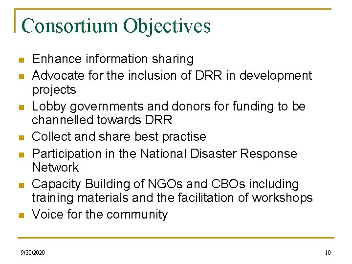 Consortium Objectives n n n n Enhance information sharing Advocate for the inclusion of