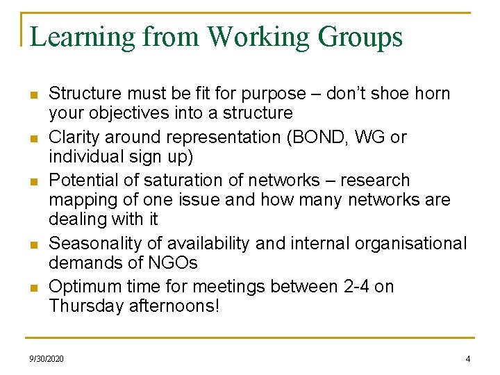 Learning from Working Groups n n n Structure must be fit for purpose –