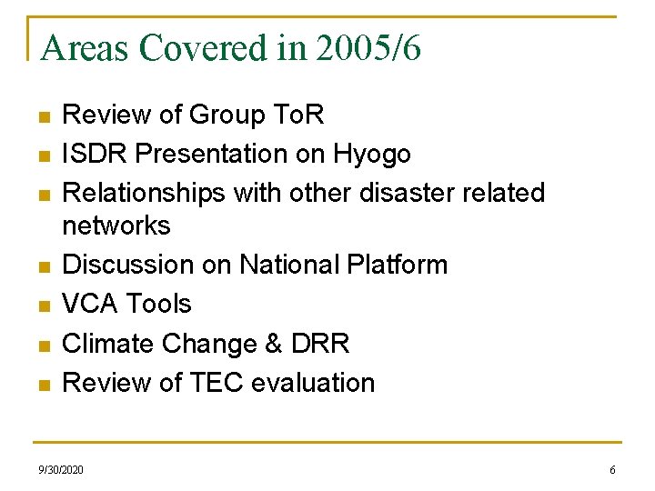 Areas Covered in 2005/6 n n n n Review of Group To. R ISDR