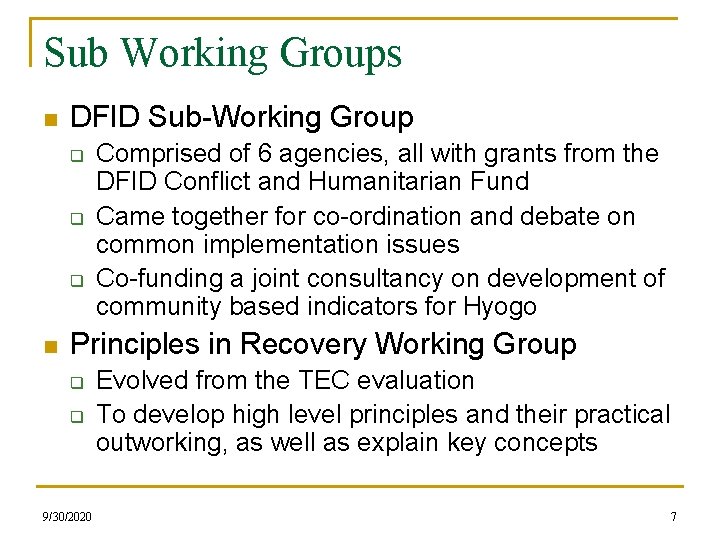 Sub Working Groups n DFID Sub-Working Group q q q n Comprised of 6