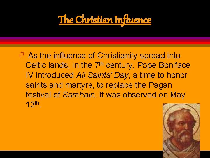 The Christian Influence ö As the influence of Christianity spread into Celtic lands, in