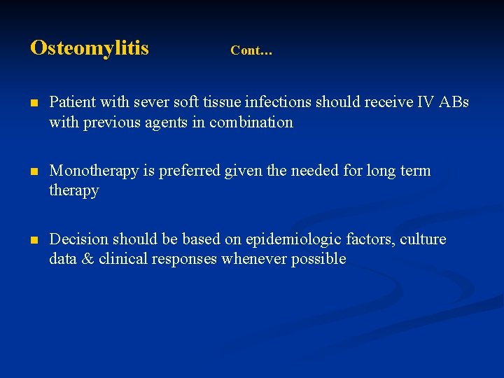 Osteomylitis Cont… n Patient with sever soft tissue infections should receive IV ABs with