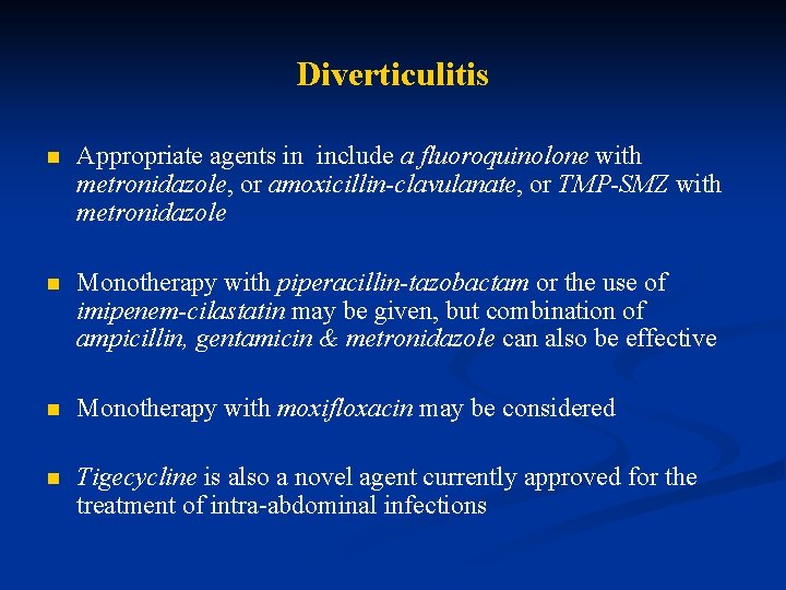 Diverticulitis n Appropriate agents in include a fluoroquinolone with metronidazole, or amoxicillin-clavulanate, or TMP-SMZ