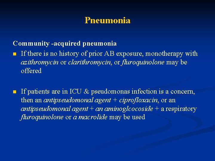 Pneumonia Community -acquired pneumonia n If there is no history of prior AB exposure,