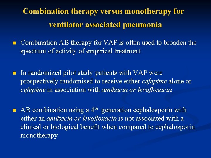 Combination therapy versus monotherapy for ventilator associated pneumonia n Combination AB therapy for VAP