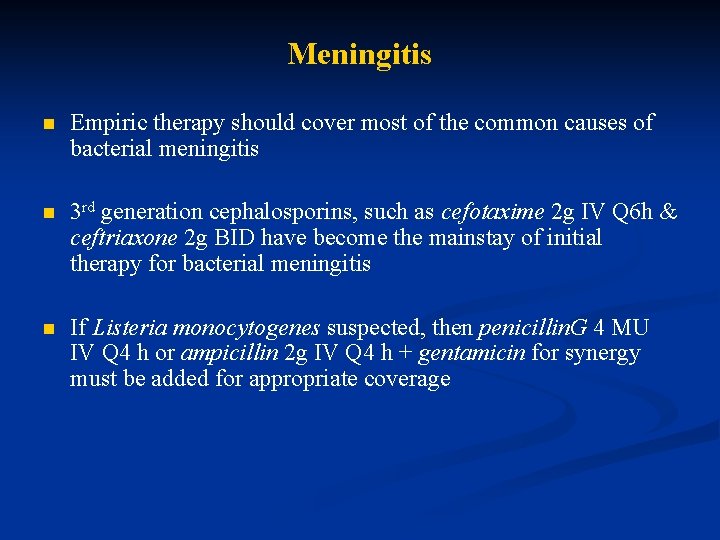 Meningitis n Empiric therapy should cover most of the common causes of bacterial meningitis