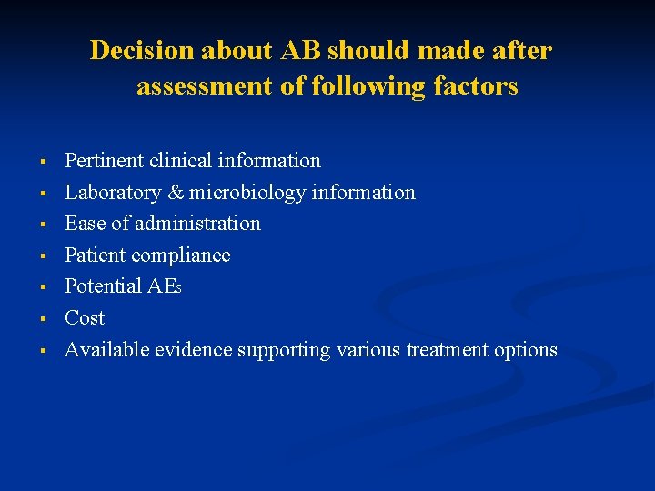 Decision about AB should made after assessment of following factors § § § §