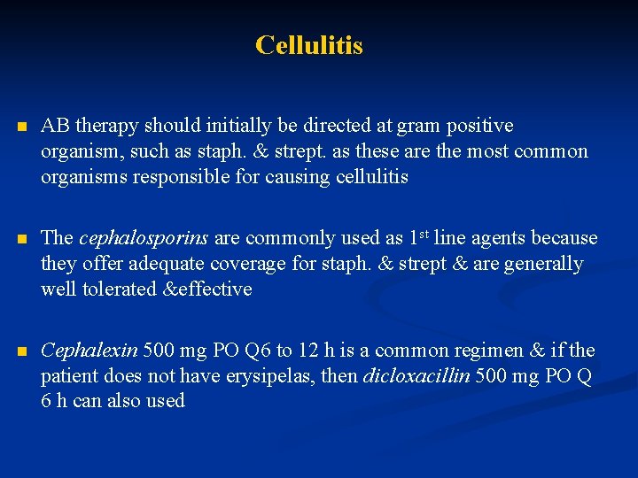 Cellulitis n AB therapy should initially be directed at gram positive organism, such as