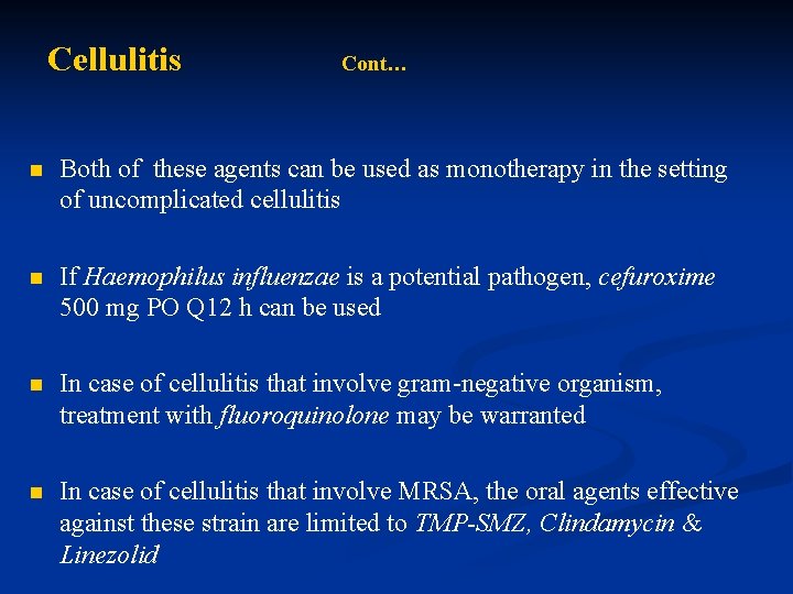 Cellulitis Cont… n Both of these agents can be used as monotherapy in the