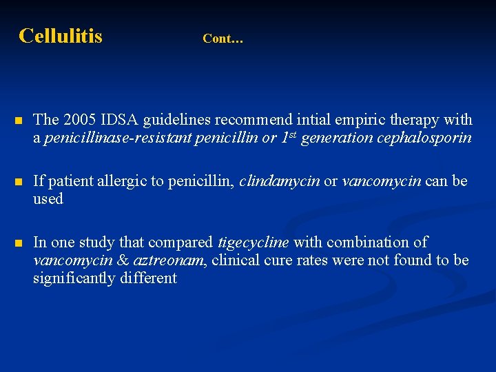 Cellulitis Cont… n The 2005 IDSA guidelines recommend intial empiric therapy with a penicillinase-resistant