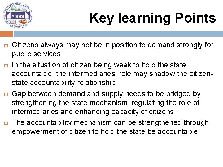 Key learning Points Citizens always may not be in position to demand strongly for
