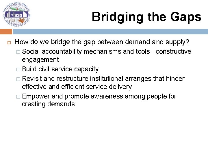 Bridging the Gaps How do we bridge the gap between demand supply? � Social