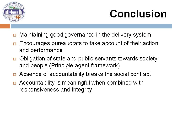 Conclusion Maintaining good governance in the delivery system Encourages bureaucrats to take account of