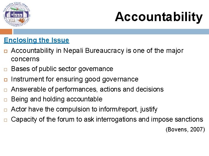 Accountability Enclosing the Issue Accountability in Nepali Bureaucracy is one of the major concerns