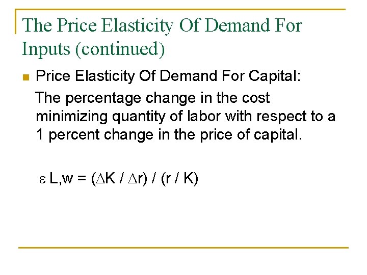 The Price Elasticity Of Demand For Inputs (continued) n Price Elasticity Of Demand For The Price Elasticity Of Demand For Inputs (continued) n Price Elasticity Of Demand For