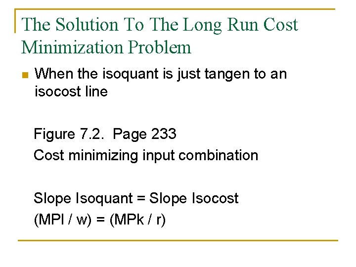 The Solution To The Long Run Cost Minimization Problem n When the isoquant is