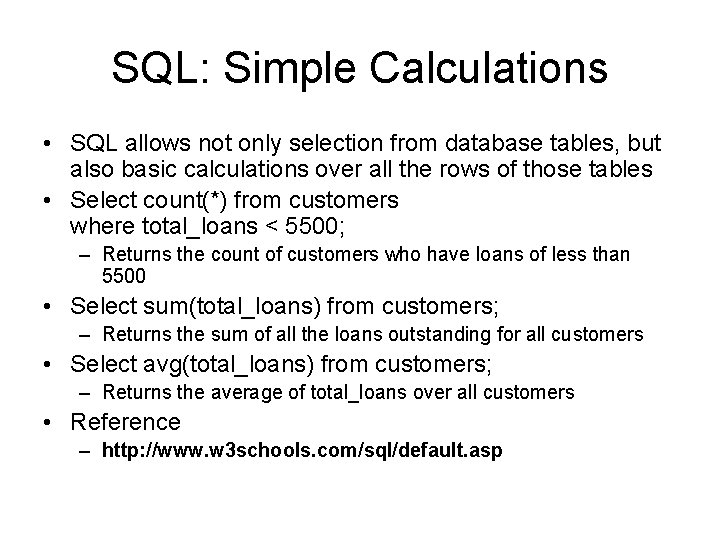 SQL: Simple Calculations • SQL allows not only selection from database tables, but also