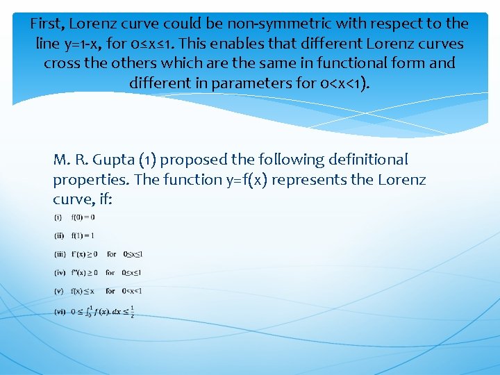 First, Lorenz curve could be non-symmetric with respect to the line y=1 -x, for