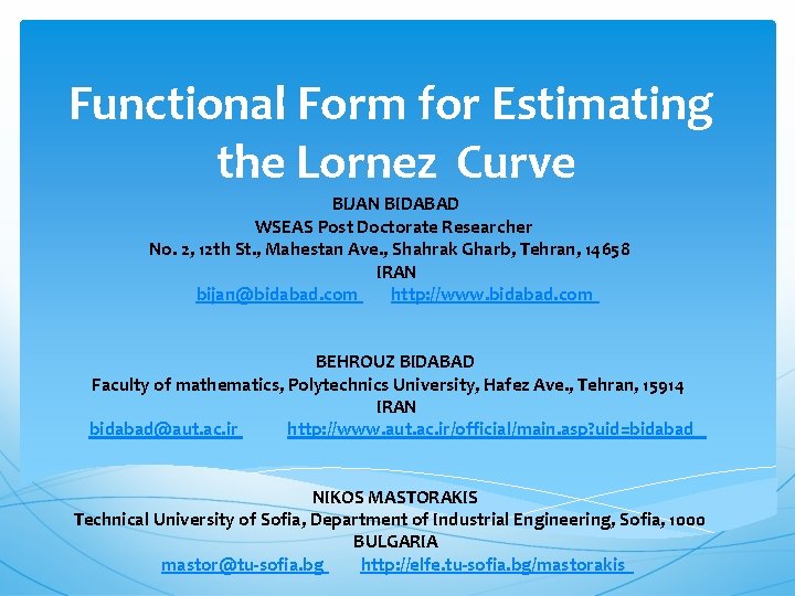 Functional Form for Estimating the Lornez Curve BIJAN BIDABAD WSEAS Post Doctorate Researcher No.