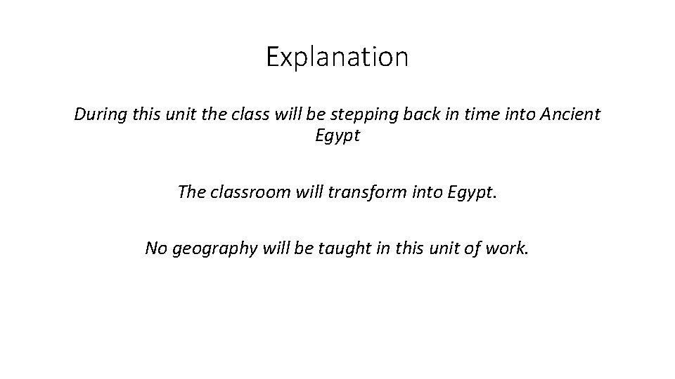 Explanation During this unit the class will be stepping back in time into Ancient