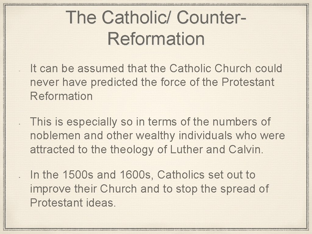 The Catholic/ Counter. Reformation It can be assumed that the Catholic Church could never