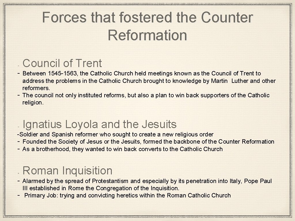 Forces that fostered the Counter Reformation Council of Trent - Between 1545 -1563, the