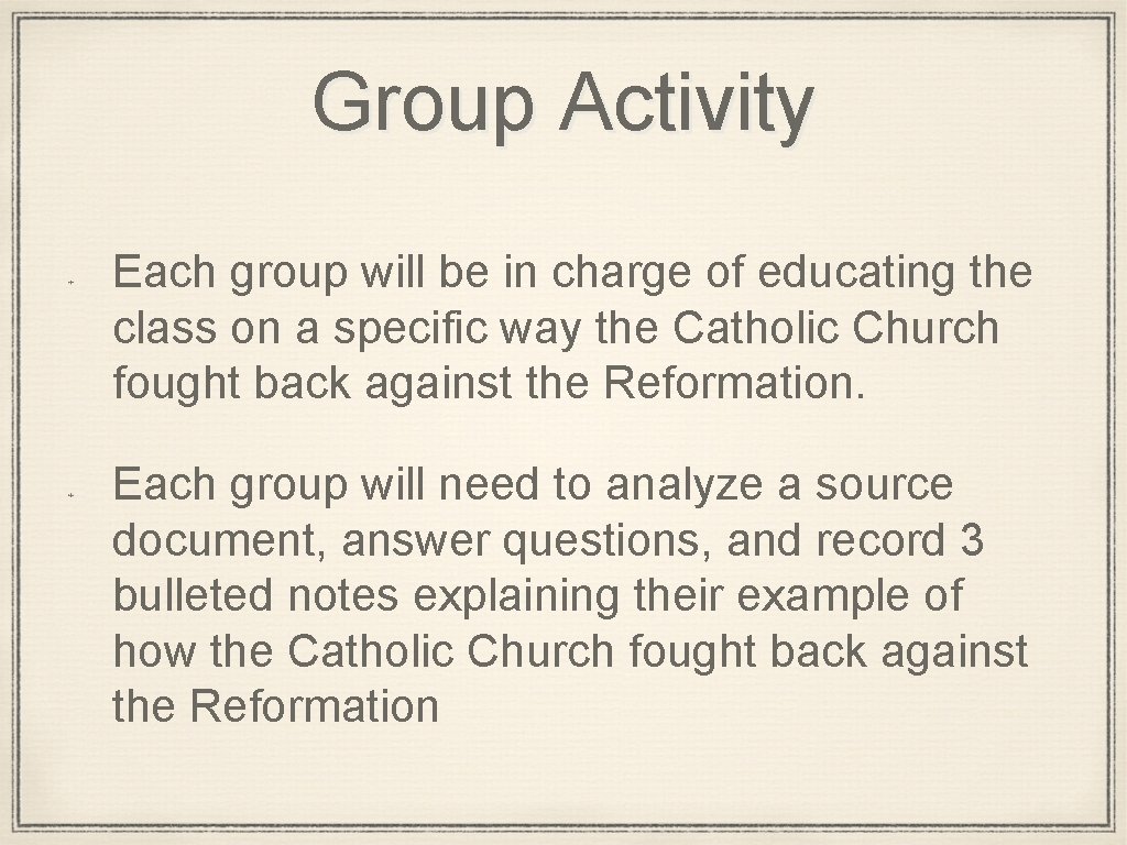 Group Activity Each group will be in charge of educating the class on a