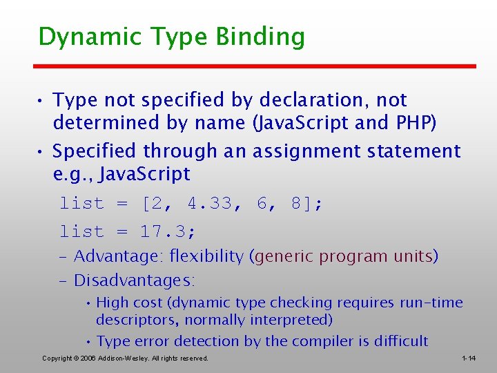 Dynamic Type Binding • Type not specified by declaration, not determined by name (Java.