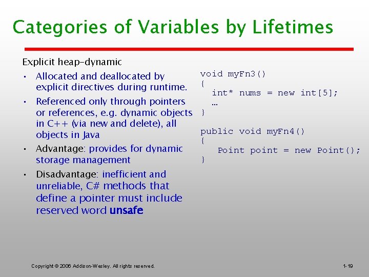 Categories of Variables by Lifetimes Explicit heap-dynamic • Allocated and deallocated by explicit directives