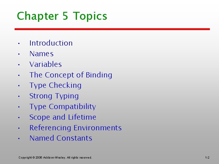 Chapter 5 Topics • • • Introduction Names Variables The Concept of Binding Type