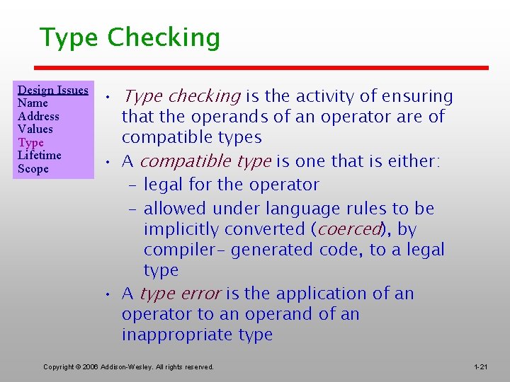 Type Checking Design Issues Name Address Values Type Lifetime Scope • Type checking is