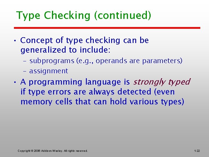 Type Checking (continued) • Concept of type checking can be generalized to include: –