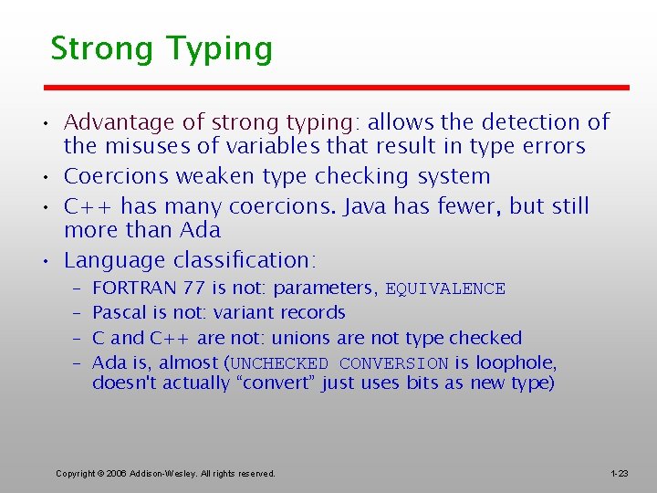 Strong Typing • Advantage of strong typing: allows the detection of the misuses of