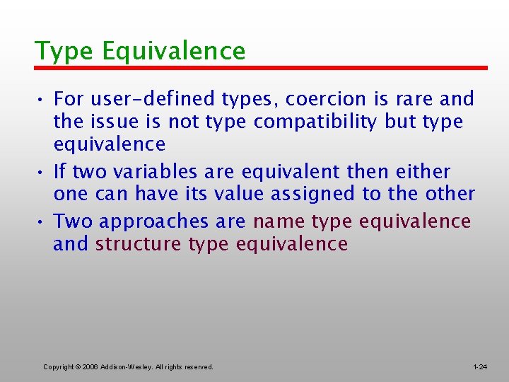 Type Equivalence • For user-defined types, coercion is rare and the issue is not