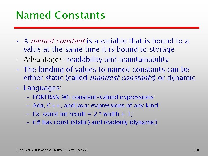 Named Constants • A named constant is a variable that is bound to a