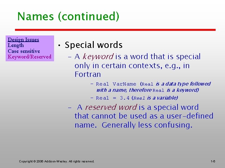 Names (continued) Design Issues Length Case sensitive Keyword/Reserved • Special words – A keyword