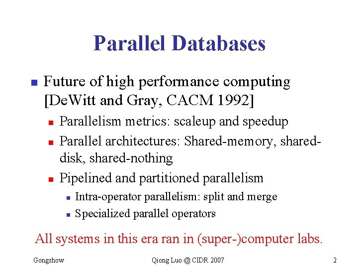 Parallel Databases n Future of high performance computing [De. Witt and Gray, CACM 1992]