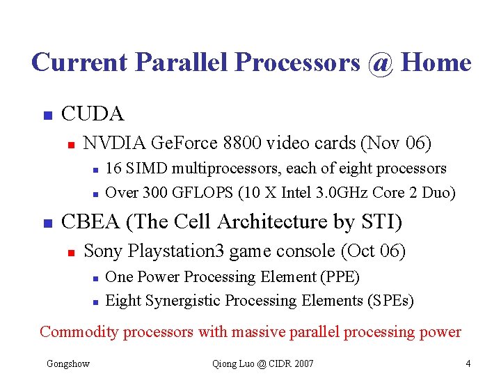 Current Parallel Processors @ Home n CUDA n NVDIA Ge. Force 8800 video cards