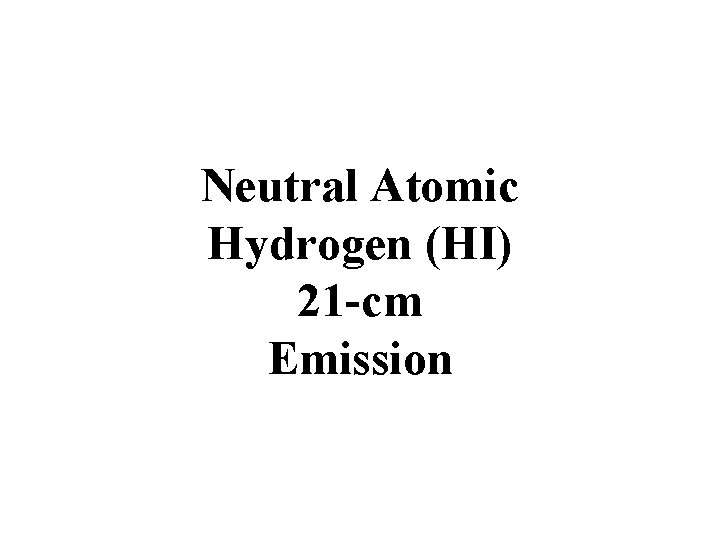 Neutral Atomic Hydrogen (HI) 21 -cm Emission 