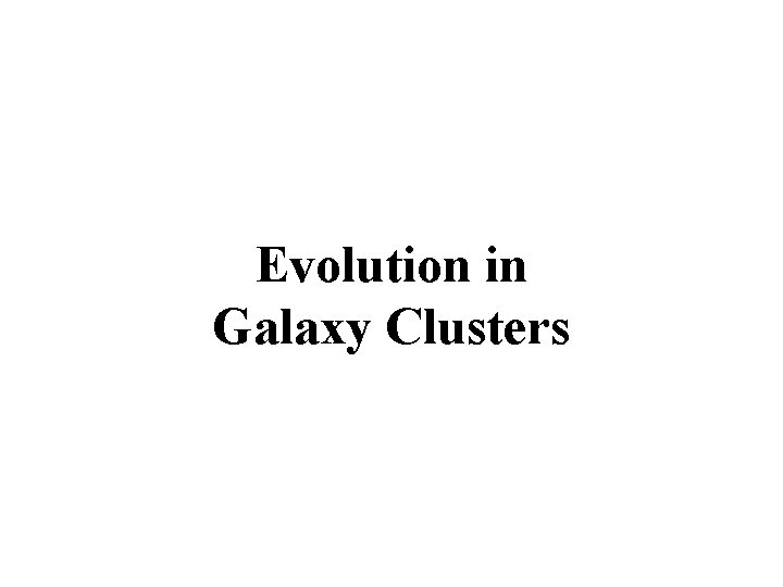 Evolution in Galaxy Clusters 