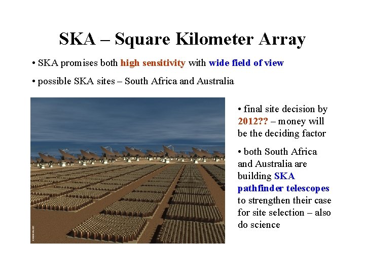 SKA – Square Kilometer Array • SKA promises both high sensitivity with wide field