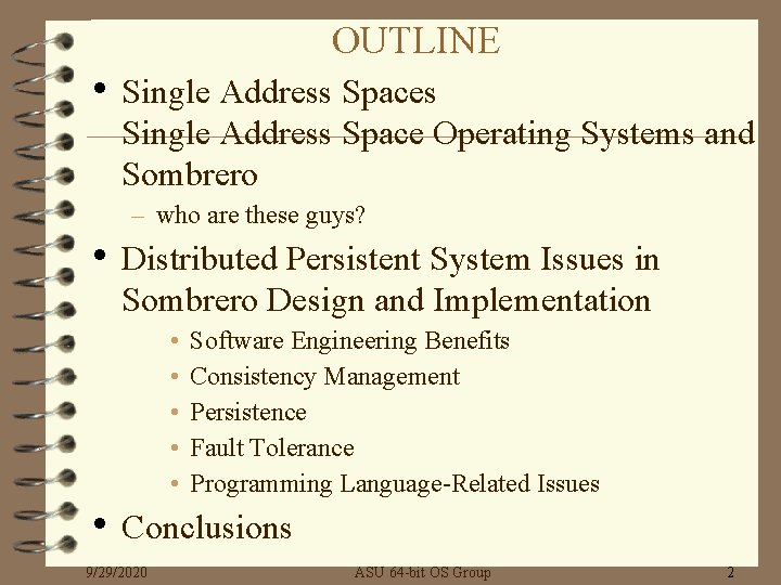 OUTLINE • Single Address Spaces Single Address Space Operating Systems and Sombrero – who